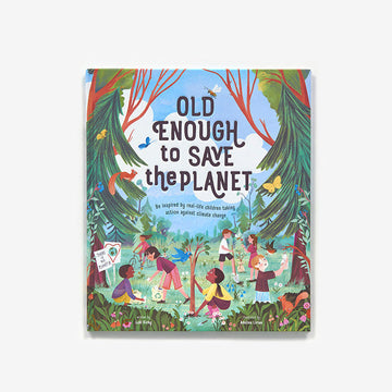 Old Enough to Save the Planet (Changemakers)
