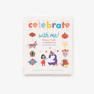Celebrate with Me!: Recipes, Crafts, and Holiday Fun from Around the World