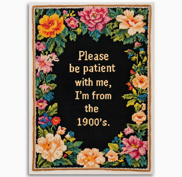 Please Be Patient with Me, I'm from the 1900's Card