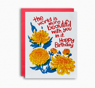 The World Is More Beautiful With You In It - Birthday Card