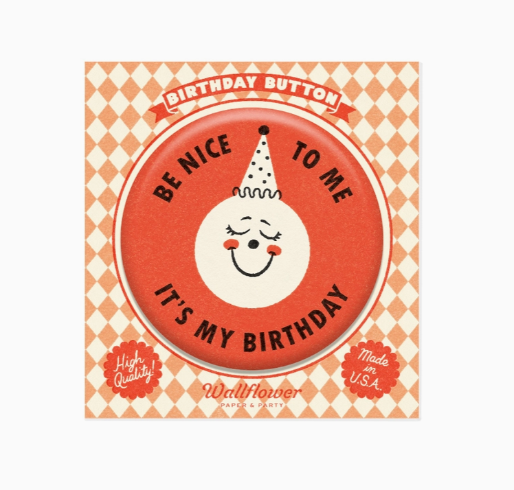 Be Nice To Me Birthday Button