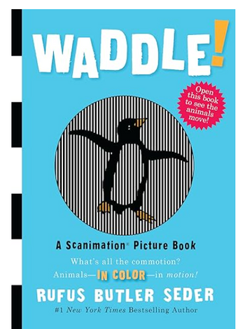 Waddle!: A Scanimation Picture Book