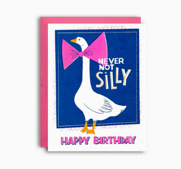 Never Not Silly Goose Birthday Card