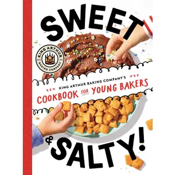 Sweet & Salty! By King Arthur Baking Company